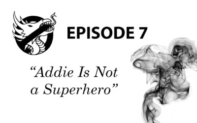 Episode 7: Addie Is Not a Superhero