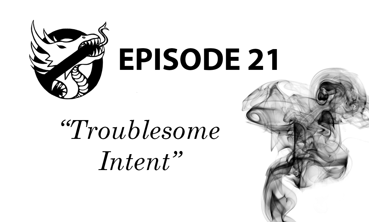 Episode 21: Troublesome Intent