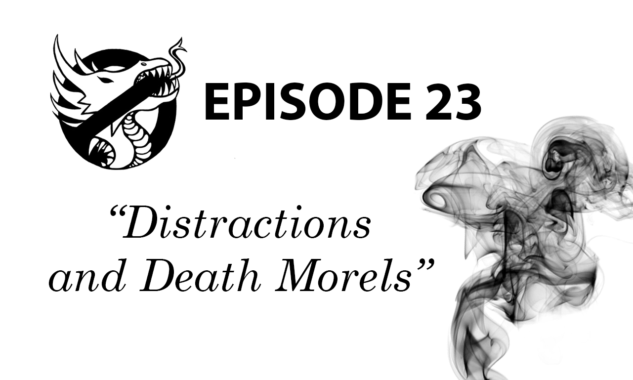 Episode 23: Distractions and Death Morels