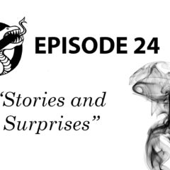 Episode 24: Stories and Surprises