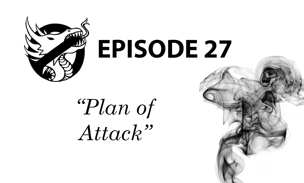 Episode 27: Plan of Attack