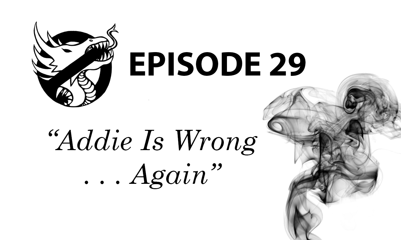 Episode 29: Addie Is Wrong…Again