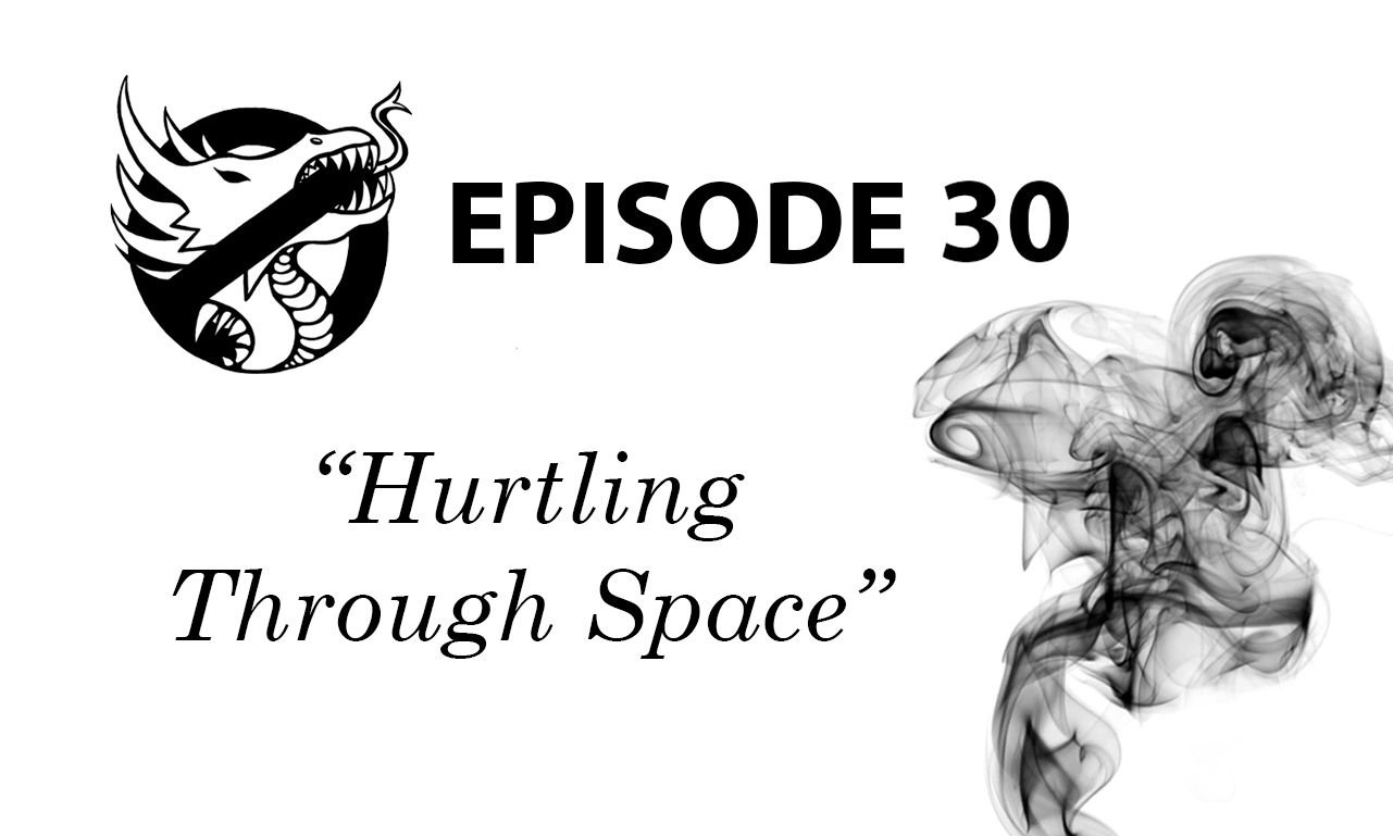 Episode 30: Hurtling Through Space