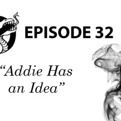 Episode 32: Addie Has an Idea