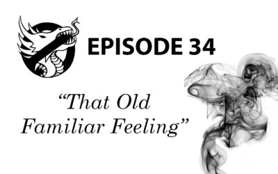 Episode 34: That Old Familiar Feeling