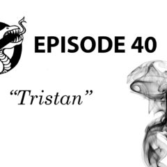Episode 40: Tristan