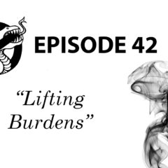 Episode 42: Lifting Burdens